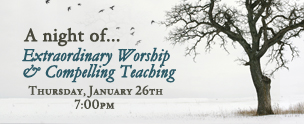 A night of extraordiany worship and compelling teaching